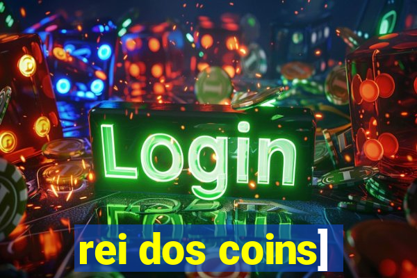 rei dos coins]